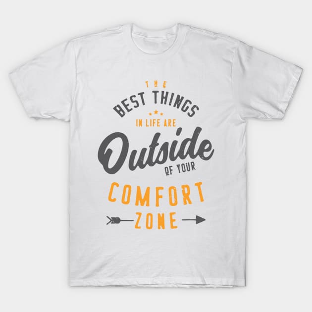 Get Out Of Your Comfort Zone Inspirational & Motivational Quotes Gift T-Shirt by Fitastic